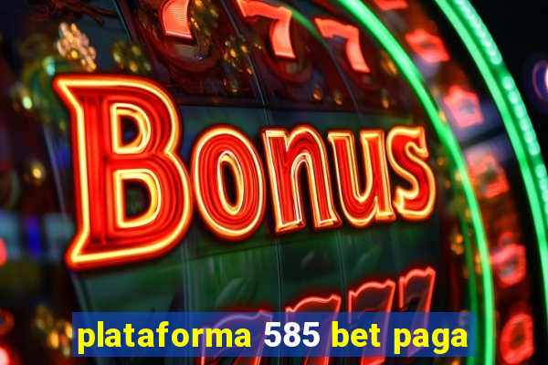 plataforma 585 bet paga